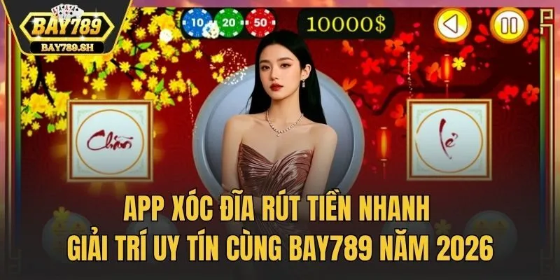 App xóc đĩa rút tiền nhanh
