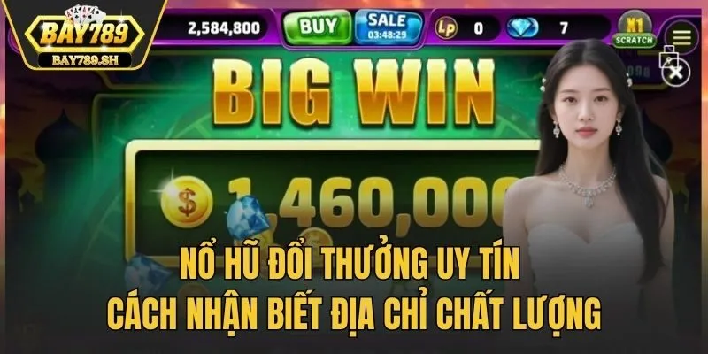 Nổ hũ đổi thưởng uy tín